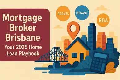 Mortgage Broker Brisbane: Your 2025 Home Loan Playbook